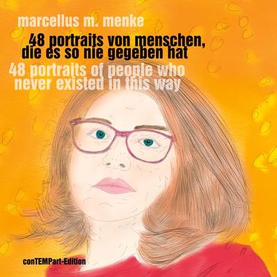 48 Portraits von Menschen, die es so nie gegeben hat, Gebundene Ausgabe von Marcellus M. Menke, BoD – Books on Demand, 978-3-7543-1280-3