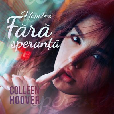 Hopeless. Fără speranţă - Colleen Hoover, Audio, 9789180297448