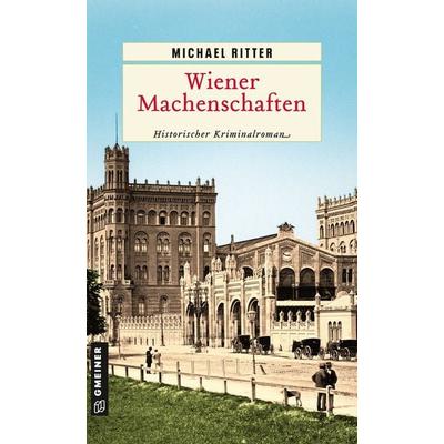 Wiener Machenschaften, Taschenbuch von Michael Ritter, Gmeiner-Verlag, 978-3-8392-0315-6