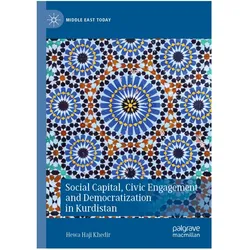 Social Capital, Civic Engagement and Democratization in Kurdistan, Fachbücher von Hewa Haji Khedir