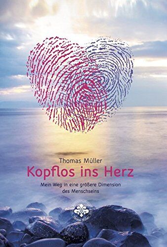 Thomas Müller - Kopflos ins Herz: Mein Weg in eine größere Dimension des Menschseins - Preis vom 10.10.2026 11:48:34 h