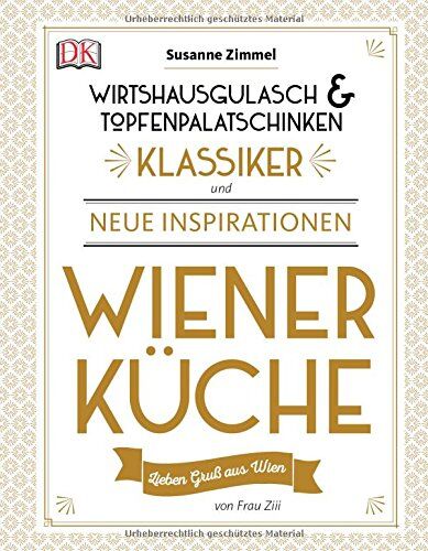 Susanne Zimmel - Wiener Küche: Wirtshausgulasch & Topfenpalatschinken - Klassiker und neue Inspirationen - Preis vom 17.10.2026 19:25:27 h