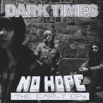 No Hope/The Early EPs - Dark Times, Vinyl