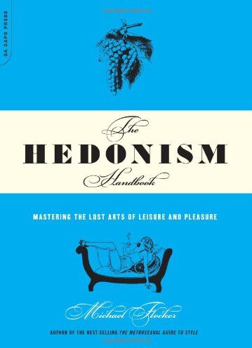 Michael Flocker - The Hedonism Handbook: Mastering The Lost Arts Of Leisure And Pleasure - Preis vom 04.10.2026 03:51:26 h