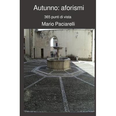 Le quattro stagioni / Autunno: aforismi, Taschenbuch von Mario Paciarelli, Epubli, 978-3-7485-1065-9