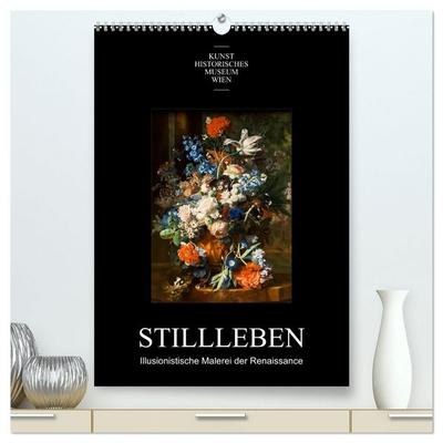 Stillleben - Illusionistische Malerei der Renaissance (hochwertiger Premium Wandkalender 2027 DIN A2 hoch), Kunstdruck in Hochglanz