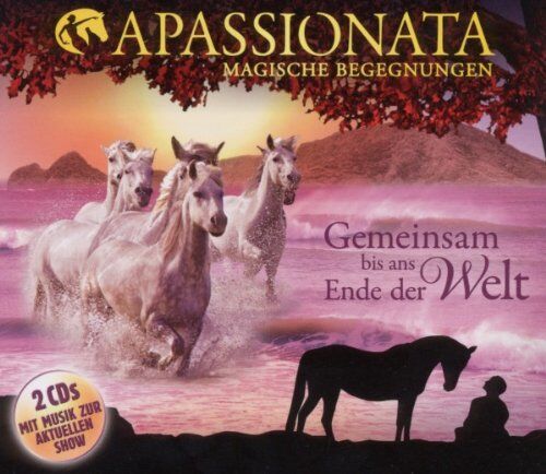 Apassionata-Magische Begegnungen - Gemeinsam Bis Ans Ende Der Welt - Preis vom 11.10.2026 15:43:13 h