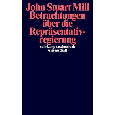 Betrachtungen über die Repräsentativregierung, Taschenbuch von John Stuart Mill, Suhrkamp, 978-3-518-29667-7