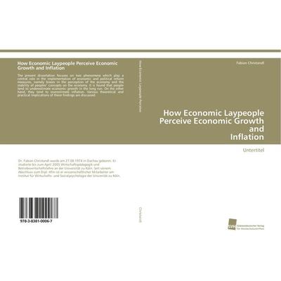 How Economic Laypeople Perceive Economic Growth and Inflation, Taschenbuch von Fabian Christandl, Südwestdeutscher Verlag für Hochschulschriften,