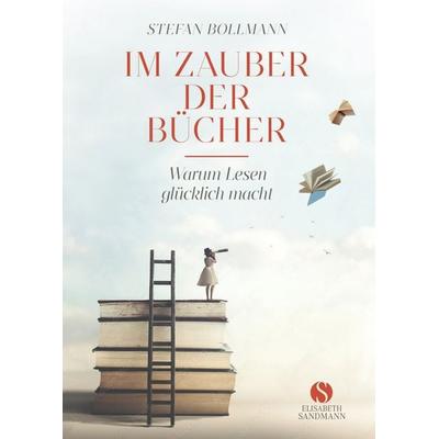 Im Zauber der Bücher, Gebundene Ausgabe von Stefan Bollmann, Elisabeth Sandmann Verlag, 978-3-949582-42-4
