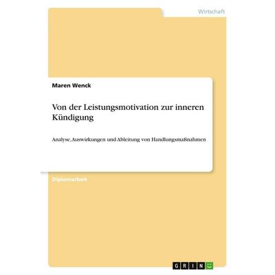 Von der Leistungsmotivation zur inneren Kündigung, Taschenbuch von Maren Wenck, GRIN, 978-3-656-32095-1