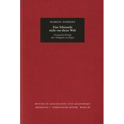 Eine Sehnsucht nicht von dieser Welt, Gebundene Ausgabe von Margot Schmidt, Frommann-holzboog, 978-3-7728-2151-6