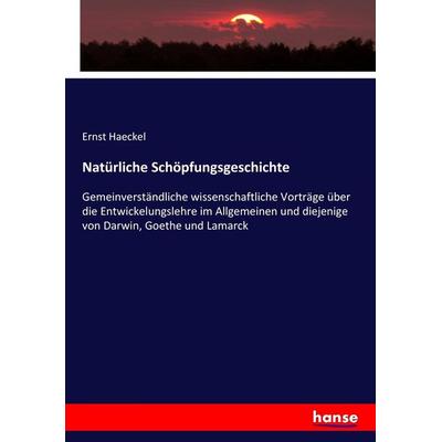 Natürliche Schöpfungsgeschichte, Taschenbuch von Ernst Haeckel, Hansebooks, 978-3-7436-8008-1