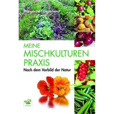 Meine Mischkulturenpraxis, Taschenbuch von Margarete Langerhorst, OLV Organischer Landbau, 978-3-922201-21-2