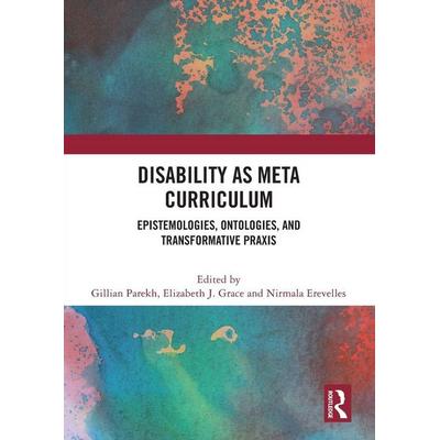 Disability as Meta Curriculum, Taschenbuch von Gillian (York University, Canada) Grace, E. Parekh, Taylor and Francis, 978-1-03-217219-4