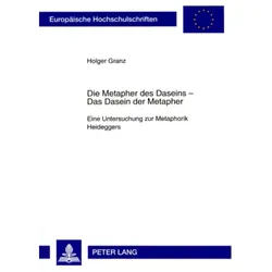 Die Metapher des Daseins - - Das Dasein der Metapher, Fachbücher von Holger Granz