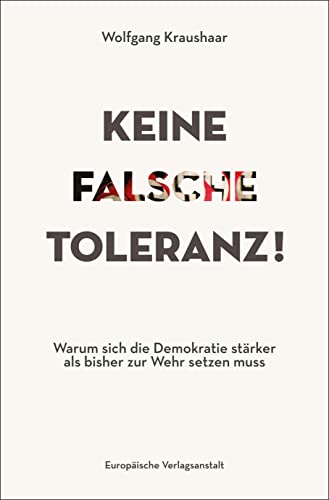 Wolfgang Kraushaar - Keine falsche Toleranz!: Warum sich die Demokratie stärker als bisher zur Wehr setzen muss - Preis vom 01.10.2026 17:08:56 h