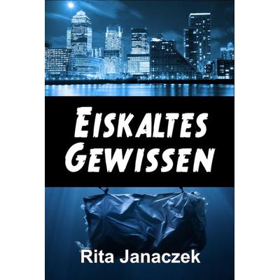 Eiskaltes Gewissen, Taschenbuch von Rita Janaczek, Machandel-Verlag, 978-3-95959-468-4