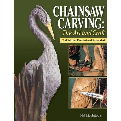 Chainsaw Carving: The Art and Craft, 2nd Edition Revised and Expanded, Taschenbuch von Hal Macintosh, David & Charles, 978-1-56523-770-4