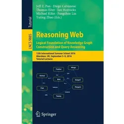 Reasoning Web: Logical Foundation of Knowledge Graph Construction and Query Answering, Fachbücher von Ian Horrocks, Michael Kifer, Thomas Eiter, Diego Calvanese, Fangzhen Lin, Jeff Z. Pan, Yuting Zhao