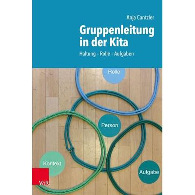 Gruppenleitung in der Kita, Taschenbuch von Anja Cantzler, Vandenhoeck + Ruprecht, 978-3-525-70269-7