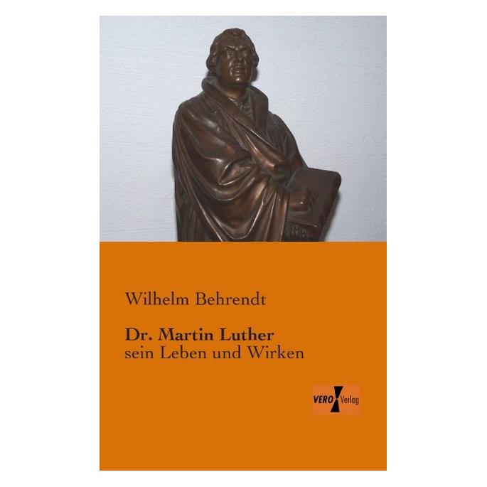 Vero Dr. Martin Luther (Deutsch, Softcover, Wilhelm Behrendt) (35216137)