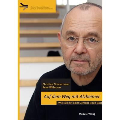 Auf dem Weg mit Alzheimer, Paperback von Peter Wissmann,Christian Zimmermann, Mabuse, 978-3-940529-90-9