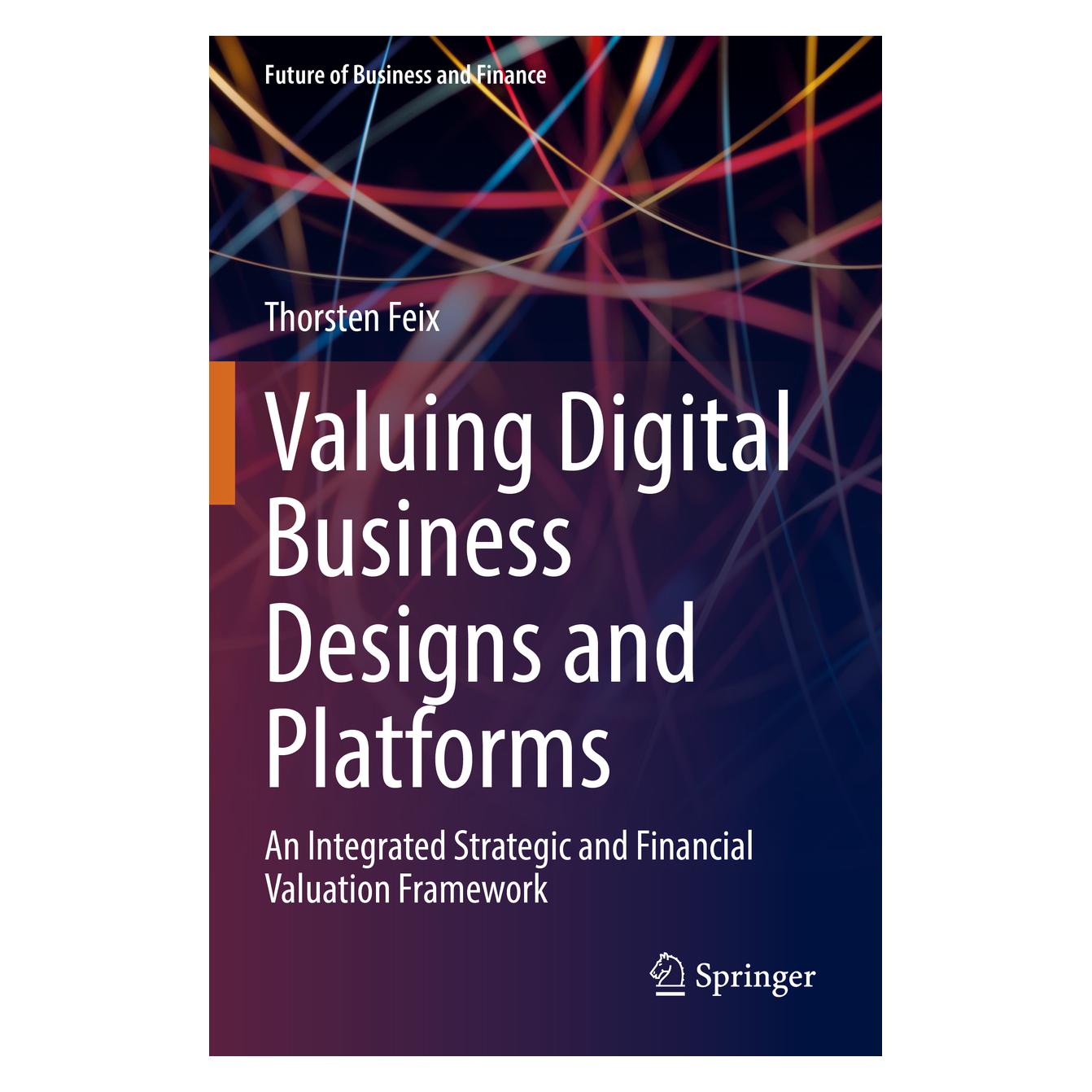 Springer Valuing Digital Business Designs and Platforms (Englisch, Softcover, Thorsten Feix) (56885929)