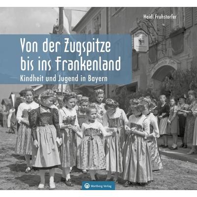 Kindheit und Jugend in Bayern, Gebundene Ausgabe von Heidi Fruhstorfer, Wartberg Verlag, 978-3-8313-3351-6