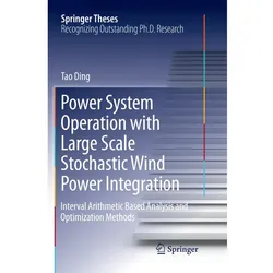 Power System Operation with Large Scale Stochastic Wind Power Integration, Fachbücher von Tao Ding