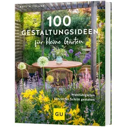 100 Gestaltungsideen für kleine Gärten, Ratgeber von Britta Telahr