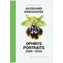 Hildegard Könighofer - Ophrys Portraits, Fachbücher von Hildegard Könighofer