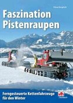 Klaus Bergdolt - Faszination Pistenraupen: Ferngesteuerte Kettenfahrzeuge für den Winter - Preis vom 30.09.2026 22:30:23 h
