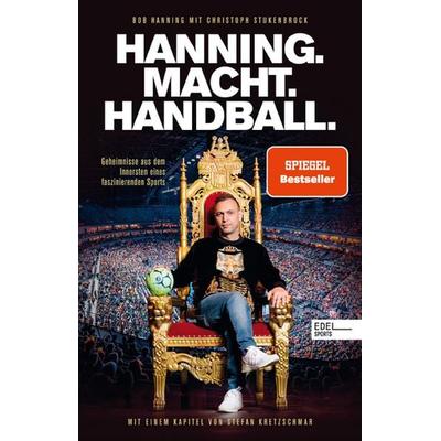 HANNING. MACHT. HANDBALL. Geheimnisse aus dem Innersten eines faszinierenden Sports, Taschenbuch von Bob Hanning,Christoph Stukenbrock, Edel Books -