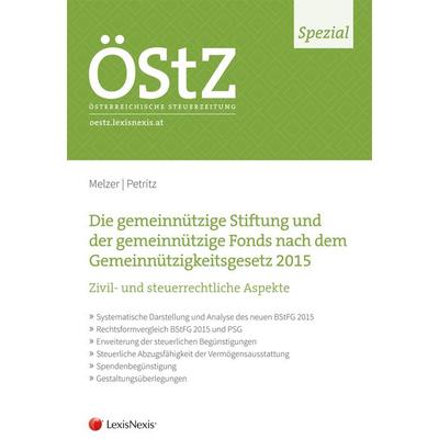 ÖStZ Spezial: Die gemeinnützige Stiftung und der gemeinnützige Fonds nach dem Gemeinnützigkeitsgesetz 2015, Taschenbuch von Martin Melzer,Michael