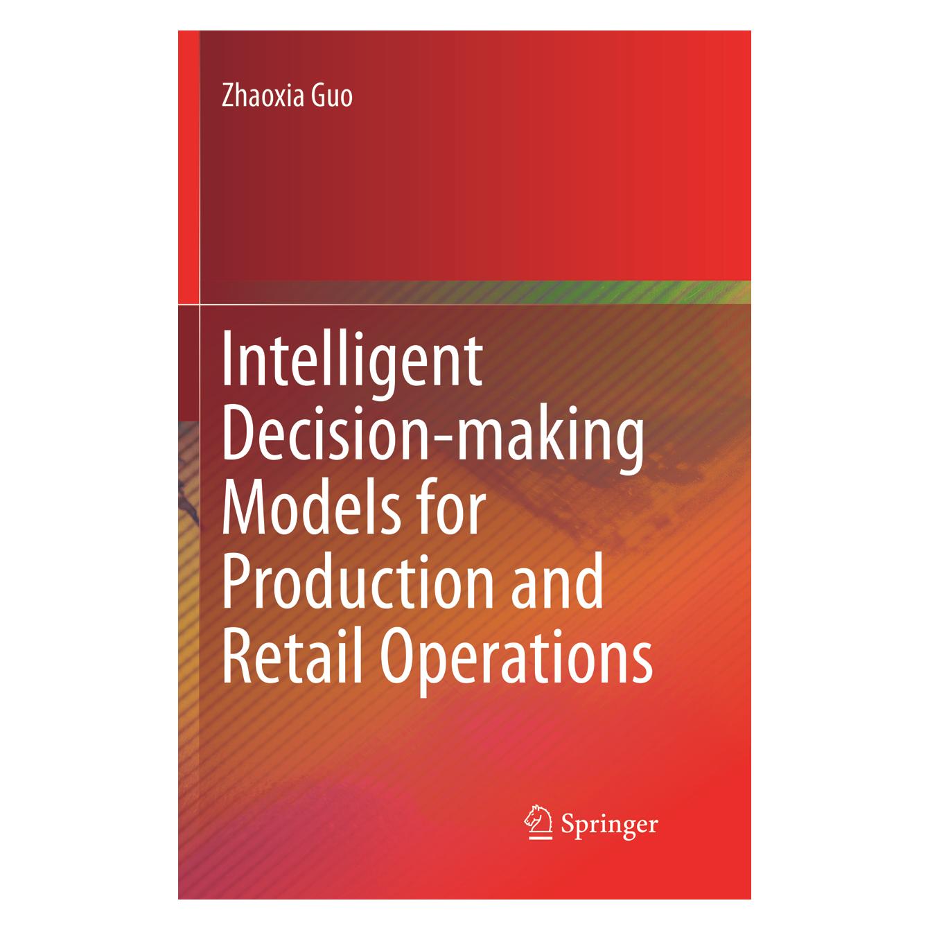 Springer Intelligent Decision-making Models for Production and Retail Operations (Englisch, Softcover, Zhaoxia Guo) (56007836)