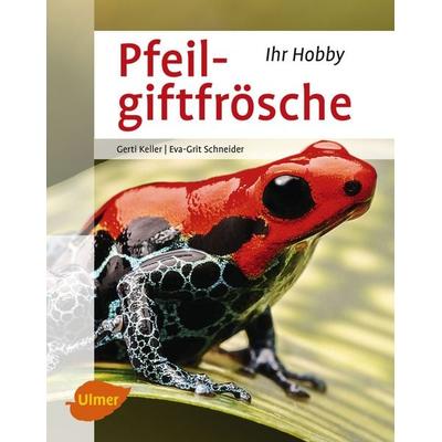 Pfeilgiftfrösche, Gebundene Ausgabe von Gerti Keller,Eva-Grit Schneider, Verlag Eugen Ulmer, 978-3-8001-0319-5