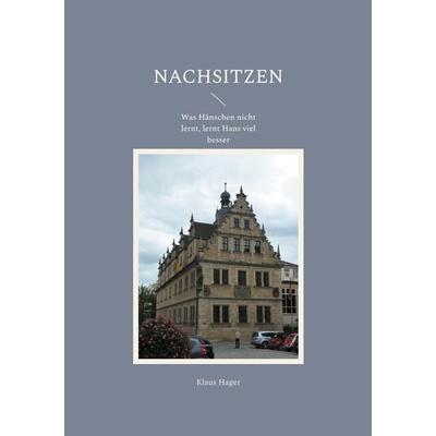 Nachsitzen, Taschenbuch von Klaus Hager, BoD – Books on Demand, 978-3-7583-0950-2