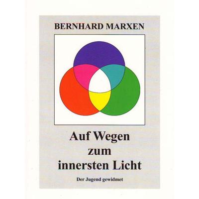 Auf Wegen zum innersten Licht, Taschenbuch von Bernhard Marxen, Ethos-Verlag Schmolke, Bernhard, 978-3-9807273-5-8