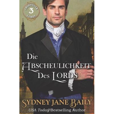 Die Abscheulichkeit des Lords, Taschenbuch von Sydney Jane Baily, Tolino media, 978-3-7579-0845-4