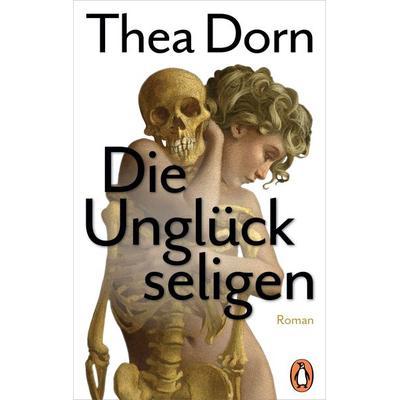 Die Unglückseligen, Taschenbuch von Thea Dorn, Penguin, 978-3-328-10193-2