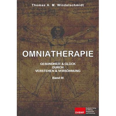 Omniatherapie, Gebundene Ausgabe von Thomas A. M. Windelschmidt, Deutscher Verlag für Bildung, Wissenschaft und Forschung, 978-3-96565-020-6