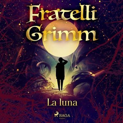 La luna - The Brothers Grimm, Audio, 9788726721492