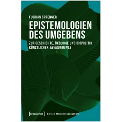 Epistemologien des Umgebens, Fachbücher von Florian Sprenger