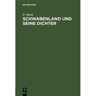 Schwabenland und seine Dichter, Gebundene Ausgabe von E. Mann, De Gruyter, 978-3-11-243557-1