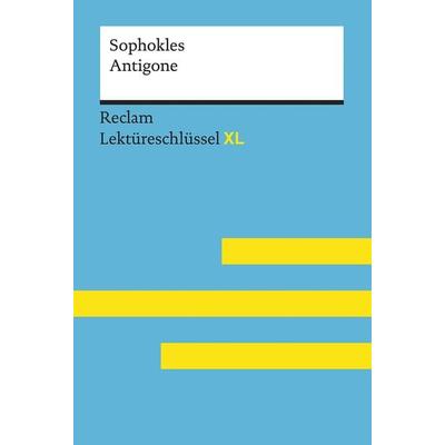 Antigone von Sophokles: Lektüreschlüssel mit Inhaltsangabe, Interpretation, Prüfungsaufgaben mit Lösungen, Lernglossar. (Reclam Lektüreschlüssel XL),