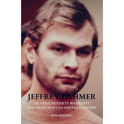 Jeffrey Dahmer, Taschenbuch von Rita Kuonen, Bookmundo, 978-94-037-4038-6