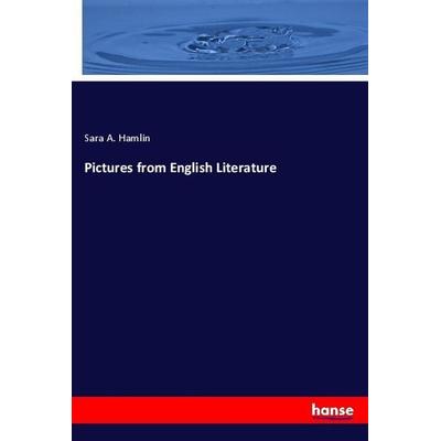 Pictures from English Literature, Taschenbuch von Sara A. Hamlin, Hansebooks, 978-3-337-93066-0