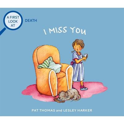 A First Look At: Death: I Miss You, Taschenbuch von Pat Thomas, Hachette Children's Book, 978-1-5263-1758-2