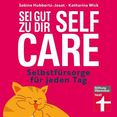Self Care – sei gut zu dir - Sabine Hubbertz-Josat,Katharina Wick, Audio, 9783747109595